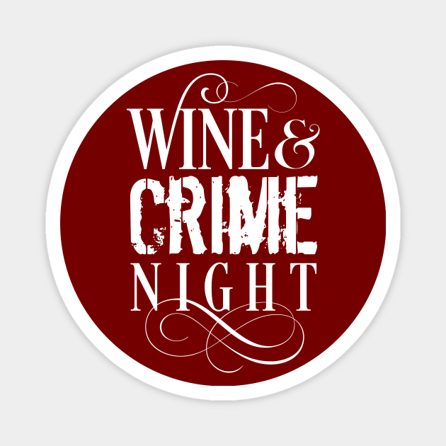 Wine & Crime Night - funny true crime Magnet by eBrushDesign